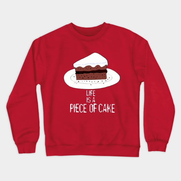 Life is a piece of cake Crewneck Sweatshirt by Scratch